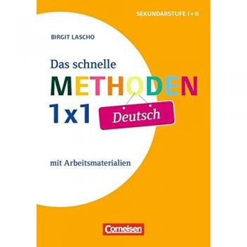 Fachmethoden Sekundarstufe I und II: Das schnelle Methoden-1x1 Deutsch