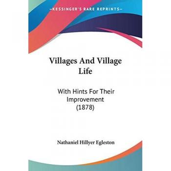 Villages And Village Life: With Hints For Their Improvement (1878)
