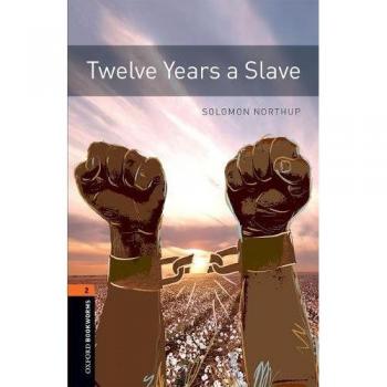 Oxford Bookworms Library: Level 2:: Twelve Years a Slave : Graded readers for secondary and adult learners