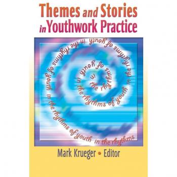 Themes and Stories in Youthwork Practice: Themes and Stories in Youthwork Practice Has Been Co-Published Simultaneously as Child & Youth Services, ... Services Monographic Separates, 26, Band 26)