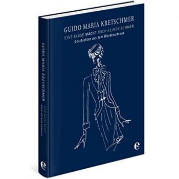 Kretschmer, Guido Maria Eine Bluse Macht Noch Keinen Sommer (Limitierte Sonderausgabe): Geschichten Aus Dem Kleiderschrank