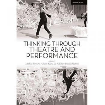 Thinking Through Theatre and Performance (Thinking Through Theatre) [Paperback]