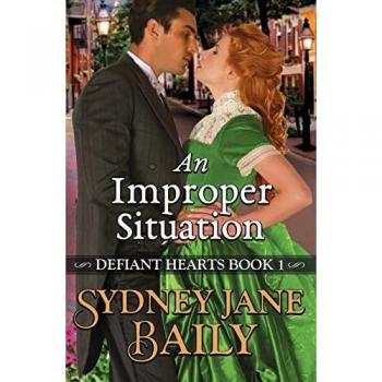 Defiant Hearts Book 1: An Improper Situation
