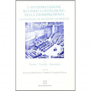 L'«interpretazione secondo Costituzione» nella giurisprudenza. Crestomazia di decisioni giuridiche. Persone, famiglie, successioni