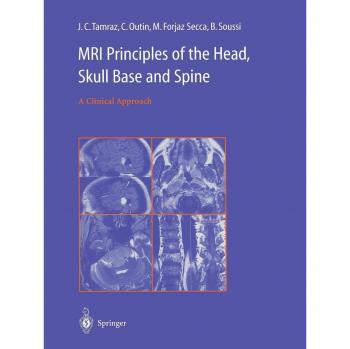Mri Principles of the Head, Skull Base and Spine: A Clinical Approach