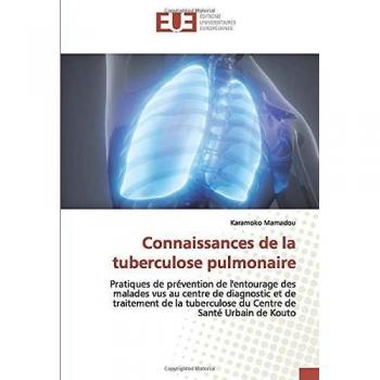 Connaissances de la tuberculose pulmonaire: Pratiques de prévention de l'entourage des malades vus au centre de diagnostic et de traitement de la tuberculose du Centre de Santé Urbain de Kouto