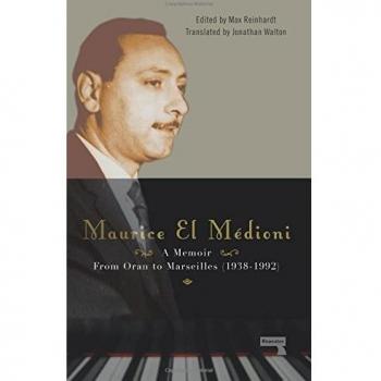 Maurice El MÃ©dioni A Memoir: From Oran to Marseilles (1938-1992)
