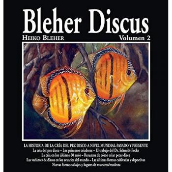Bleher Discus. Ediz. illustrata. La historia de la cría del pez disco a nivel mundial. Pasado y presente