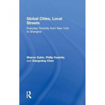 Global Cities, Local Streets: Everyday Diversity from New York to Shanghai