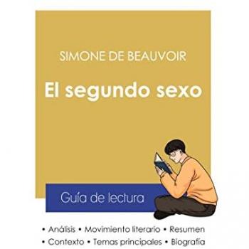 Guía de lectura El segundo sexo de Simone de Beauvoir (análisis literario de referencia y resumen completo)