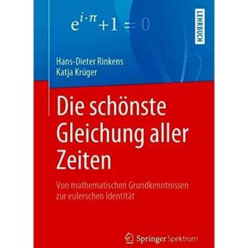 Die schönste Gleichung aller Zeiten: Von mathematischen Grundkenntnissen zur eulerschen Identität
