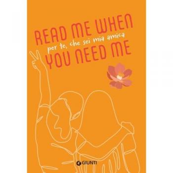 Per te, che sei mia amica. Read me when you need me