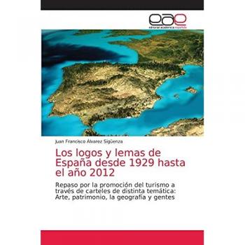 Álvarez Sigüenza, Juan Francisco: Los logos y lemas de España desde 1929 hasta el año 2012