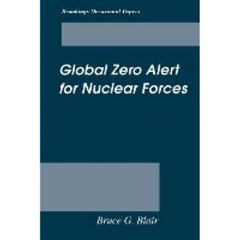 Global Zero Alert for Nuclear Forces by Bruce G. Blair