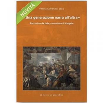 «Una generazione narra all'altra» (Sal 145,4). Raccontare la fede, comunicare il Vangelo