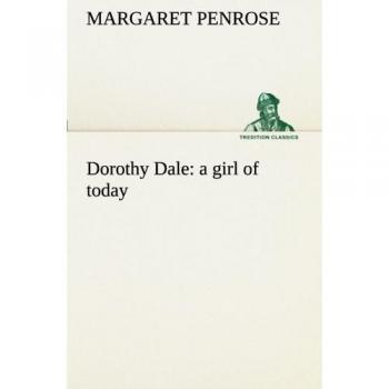 Dorothy Dale : a girl of today (TREDITION CLASSICS)