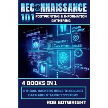 Reconnaissance 101: Ethical Hackers Bible To Collect Data About Target Systems