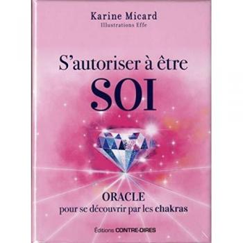 S'autoriser à être soi : Oracle pour se découvrir par les chakras. Contient 1 livre et 49 cartes