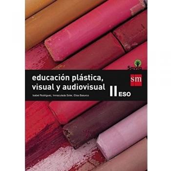 Educación plástica, visual y audiovisual II. ESO. Savia (Tapa blanda).