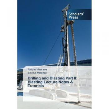 Drilling and Blasting Part II: Blasting Lecture Notes & Tutorials