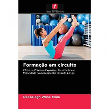 Formação em circuito: Efeito da Potência Explosiva, Flexibilidade e Velocidade no Desempenho de Salto Longo