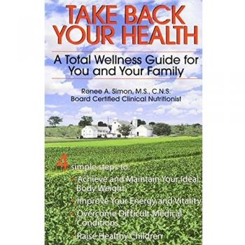 TAKE BACK YOUR HEALTH: A TOTAL WELLNESS GUIDE FOR YOU AND YOUR FAMILY
