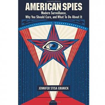 American Spies: Modern Surveillance, Why You Should Care, and What to Do About It