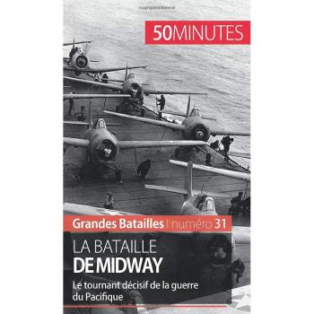 La bataille de Midway: Le tournant décisif de la guerre du Pacifique (Grandes Batailles, Band 31)