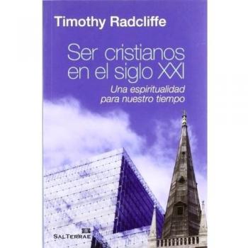 Ser Cristianos en el Siglo XXI: Una espiritualidad para nuestro tiempo (Tapa blanda).