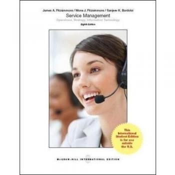 Fitzsimmons, James A. Service Management: Operations, Strategy, Information Technology