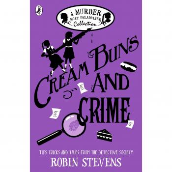 Robin Stevens Cream Buns And Crime: A Murder Most Unladylike Collection (Murder Most Unladylike Mystery)