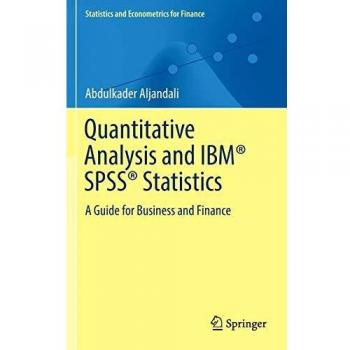 Quantitative Analysis and IBM® SPSS® Statistics: A Guide for Business and Finance
