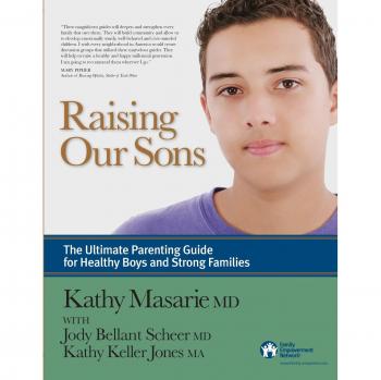 Raising Our Sons: The Ultimate Parenting Guide for Healthy Boys and Strong Families