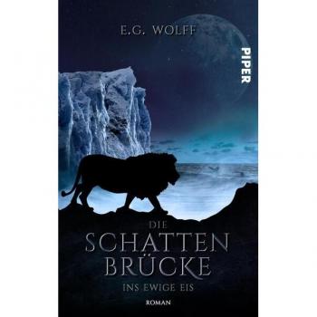 Wolff, E. G. Die Schattenbrücke – Ins Ewige Eis (Hochland-Saga 2): Roman