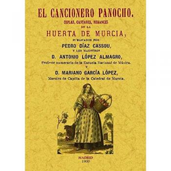 El Cancionero Panocho. Coplas, Cantares, Romances De La Huer