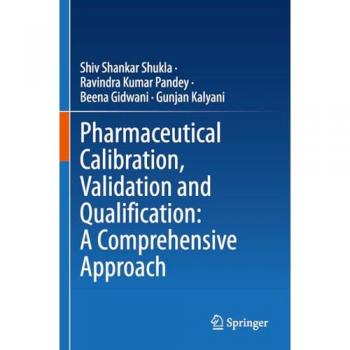 Shukla, Shiv Shankar: Pharmaceutical Calibration, Validation and Qualification: A Comprehensive Approach