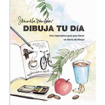 Samantha Dion Baker Dibuja Tu Día: Una Inspiradora Guía Para Llevar Un Diario De Dibujo (Espacio De Diseño)
