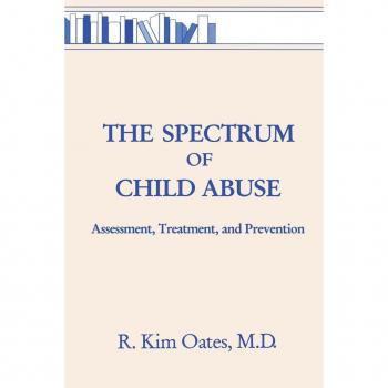 The Spectrum of Child Abuse, Brunner/Mazel Basic Principles into Practice Series, Vol 8