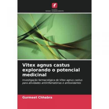Vitex agnus castus explorando o potencial medicinal: Investigação farmacológica de Vitex agnus castus para atividades antiinflamatórias e antioxidantes