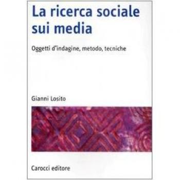 La ricerca sociale sui media. Oggetti, metodi, tecniche