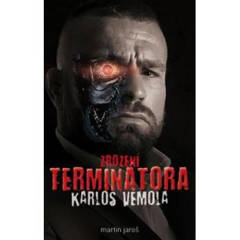 Zrození Terminátora: Karlos Vémola | Martin Jaroš