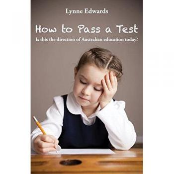 How To Pass a Test: Is this the direction of Australian education today?