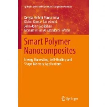 Smart Polymer Nanocomposites: Energy Harvesting, Self-Healing and Shape Memory Applications (Springer Series on Polymer and Composite Materials)