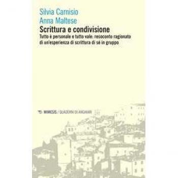 Scrittura e condivisione. Tutto è personale e tutto vale: resoconto ragionato di un'esperienza di scrittura di sé in gruppo Silvia Carnisio;Anna Maltese