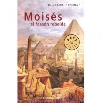 Bernard Simonay Moisés, El Faraón Rebelde (Best Seller)