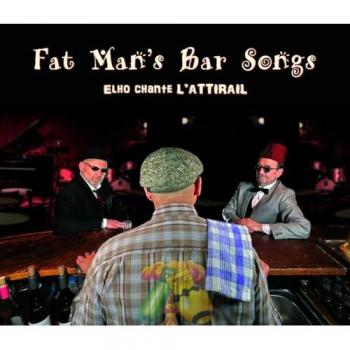 Hymnes de Bar du Gros Homme (Elho chante l'Attirail)