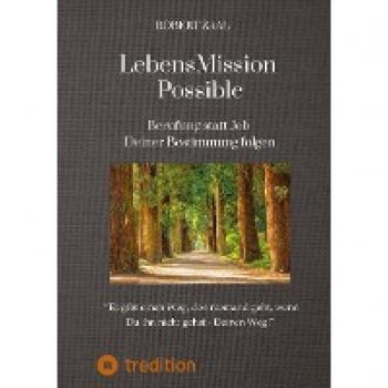 LebensMission Possible: Berufung statt Job
