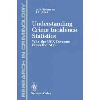 Understanding Crime Incidence Statistics: Why the UCR Diverges From the NCS