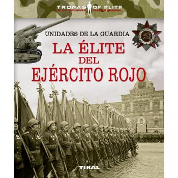 Unidades de la guardia. La élite del ejército rojo (Tapa dura).