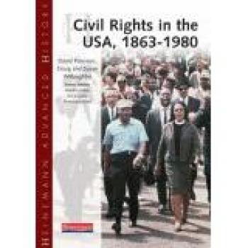 Heinemann Advanced History: Civil Rights in the USA 1863-1980